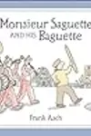 Monsieur Saguette and His Baguette