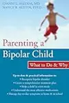 Parenting a Bipolar Child: What to Do and Why