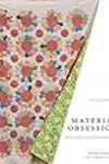 Material Obsession: Modern Quilts with Traditional Roots