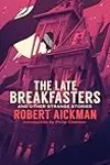 The Late Breakfasters and Other Strange Stories