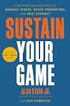 Sustain Your Game: High Performance Keys to Manage Stress, Avoid Stagnation, and Beat Burnout