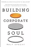 Building Corporate Soul: Powering Culture  Success with the Soul System™