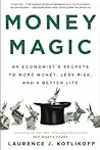 Money Magic: An Economist’s Secrets to More Money, Less Risk, and a Better Life