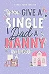 If You Give a Single Dad a Nanny