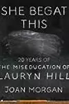 She Begat This: 20 Years of the Miseducation of Lauryn Hill
