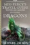 Miss Percy's Travel Guide to Welsh Moors and Feral Dragons