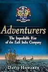 Adventurers: The Improbable Rise of the East India Company