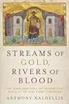 Streams of Gold, Rivers of Blood: The Rise and Fall of Byzantium, 955 AD to the First Crusade