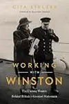 Working with Winston: The Unsung Women Behind Britain's Greatest Statesman