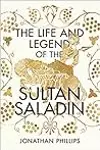 Life & The Legend Of The Sultan Saladin