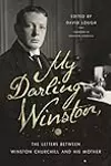 My Darling Winston: The Letters Between Winston Churchill and His Mother