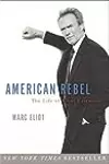 American Rebel: The Life of Clint Eastwood