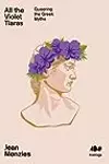 All the Violet Tiaras: Queering the Greek Myths
