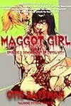 Maggot Girl, Episode 3: Denouement of Depravity