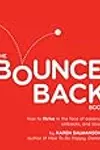 Bounce Back!: How to Thrive in the Face of Adversity