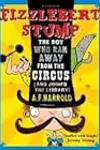 Fizzlebert Stump: The Boy Who Ran Away from the Circus