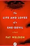 The Life and Loves of a She Devil: A Novel