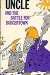 Uncle And The Battle For Badgertown