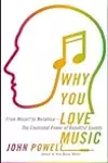 Why You Love Music: From Mozart to Metallica--The Emotional Power of Beautiful Sounds