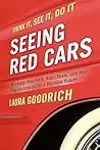 Seeing Red Cars: Driving Yourself, Your Team, and Your Organization to a Positive Future