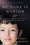 My Name Is Mahtob: The Story that Began the Global Phenomenon Not Without My Daughter Continues