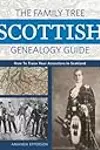 The Family Tree Scottish Genealogy Guide: How to Trace Your Ancestors in Scotland