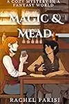 Magic & Mead: A Cozy Mystery in a Fantasy World