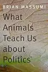 What Animals Teach Us about Politics