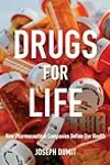 Drugs for Life: How Pharmaceutical Companies Define Our Health