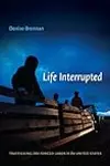 Life Interrupted: Trafficking into Forced Labor in the United States