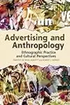 Advertising and Anthropology: Ethnographic Practice and Cultural Perspectives