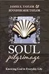 Soul Pilgrimage: Knowing God in Everyday Life