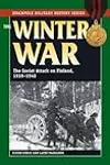 The Winter War: The Soviet Attack on Finland, 1939-1940