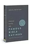 Fresh Eyes on Famous Bible Sayings: Discovering New Insights in Familiar Passages