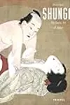 Shunga: The Erotic Art of Japan