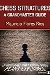Chess Structures: A Grandmaster Guide