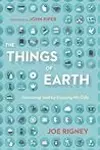 The Things of Earth: Treasuring God by Enjoying His Gifts