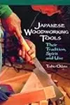 Japanese Woodworking Tools: Their Tradition, Spirit and Use