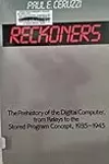 Reckoners: the Prehistory of the Digital Computer, from Relays to the Stored Program Concept, 1935-1945