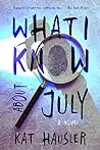What I Know About July