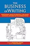 The Business of Writing: Professional Advice on Proposals, Publishers, Contracts, and More for the Aspiring Writer