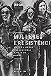 Mulheres e Resistência: Novas Cartas Portuguesas e outras lutas