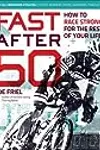 Fast After 50: How to Race Strong for the Rest of Your Life