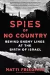 Spies of No Country: Behind Enemy Lines at the Birth of the Israeli Secret Service
