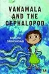 Vanamala and the Cephalopod