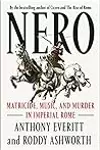 Nero: Matricide, Music, and Murder in Imperial Rome