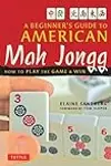 A Beginner's Guide to American Mah Jongg: How to Play the Game & Win