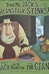 Trust Me, Jack's Beanstalk Stinks!: The Story of Jack and the Beanstalk as Told by the Giant