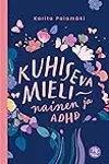 Kuhiseva mieli – nainen ja ADHD