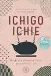 Ichigo ichie : hetkessä elämisen taito japanilaisittain